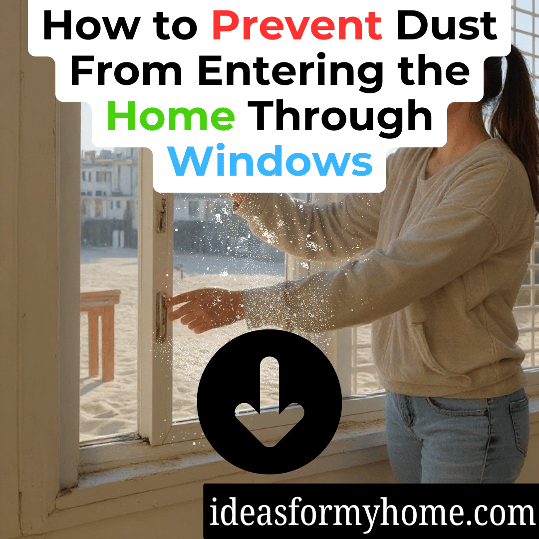 How to Prevent Dust From Entering the Home Through Windows