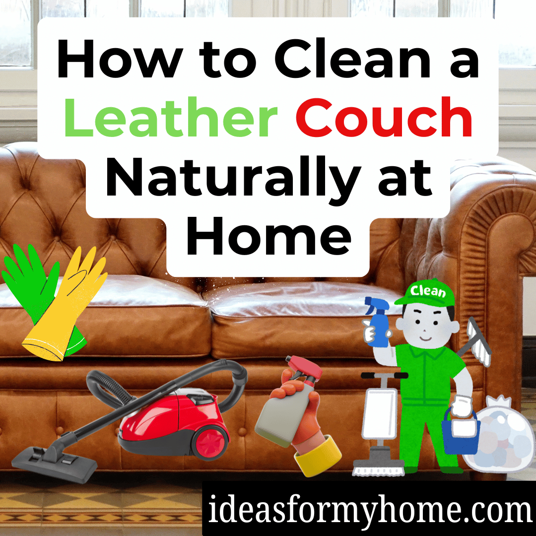 How to Clean a Leather Couch Naturally at Home